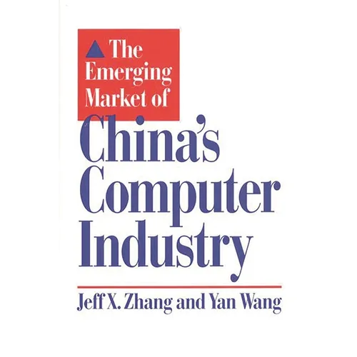 The Emerging Market of China's Computer Industry - Hardcover