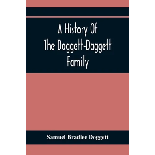 A History Of The Doggett-Daggett Family - Paperback