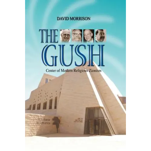 The Gush: Center of Modern Religious Zionism - Hardcover