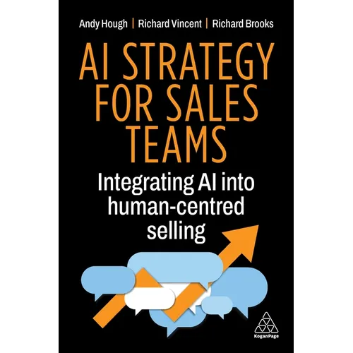 AI Strategy for Sales Teams: Integrating AI Into Human-Centred Selling - Hardcover