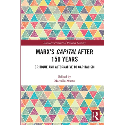 Marx's Capital after 150 Years: Critique and Alternative to Capitalism - Paperback
