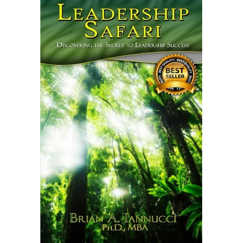 Leadership Safari: Discovering the Secret to Leadership Success - Paperback