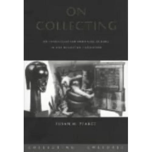 On Collecting: An Investigation into Collecting in the European Tradition - Paperback