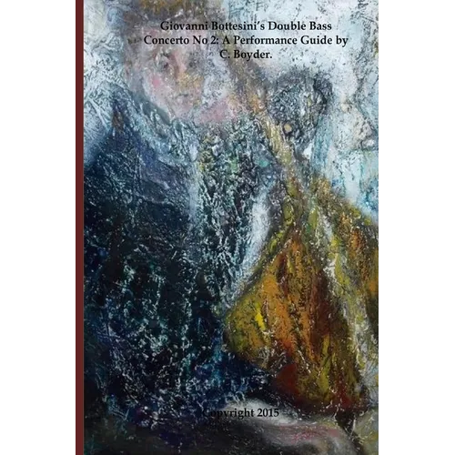 Giovanni Bottesini Double Bass Concerto No 2: A Performance Guide by C. Boyder. - Paperback