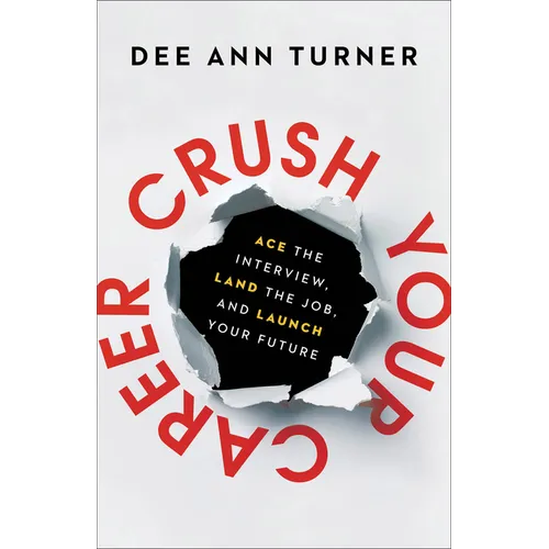 Crush Your Career: Ace the Interview, Land the Job, and Launch Your Future - Paperback