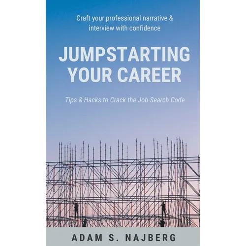 Jumpstarting Your Career: Tips & Hacks to Crack the Job-Search Code - Paperback