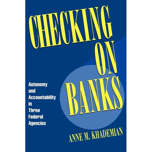 Checking on Banks: Autonomy and Accountability in Three Federal Agencies