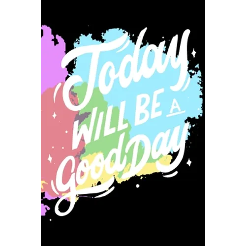 Today Will Be a Good Day: Notepads Office 110 pages (6 x 9) - Paperback
