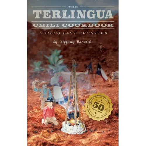 The Terlingua Chili Cookbook: Chili's Last Frontier - Paperback