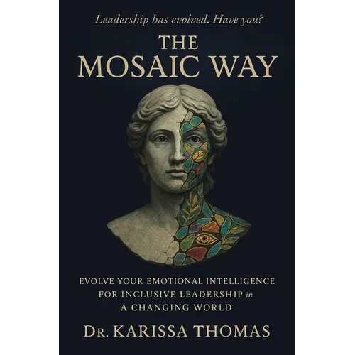 The Mosaic Way: Emotional Intelligence for Inclusive Leadership in a Changing World - Paperback
