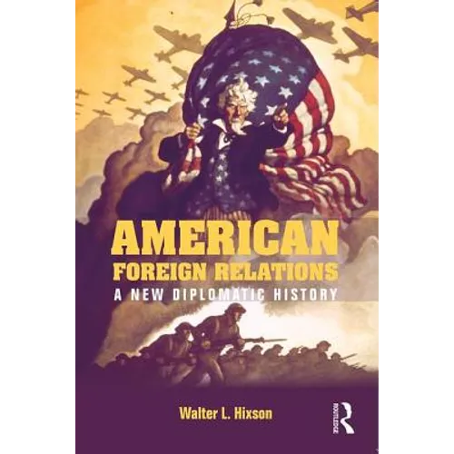 American Foreign Relations: A New Diplomatic History - Paperback