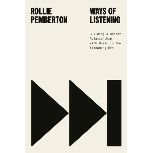 Ways of Listening: Building a Deeper Relationship with Music in the Streaming Era - Hardcover