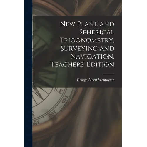 New Plane and Spherical Trigonometry, Surveying and Navigation, Teachers' Edition - Paperback