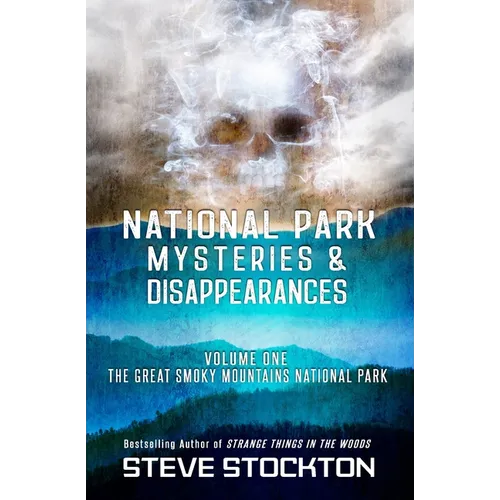 National Park Mysteries & Disappearances: The Great Smoky Mountains National Park - Paperback