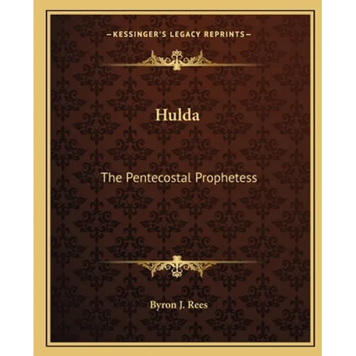 Hulda: The Pentecostal Prophetess - Paperback