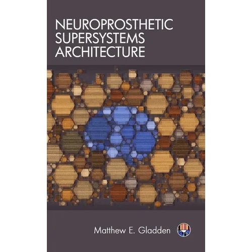 Neuroprosthetic Supersystems Architecture - Hardcover