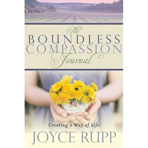 The Boundless Compassion Journal: Creating a Way of Life - Paperback