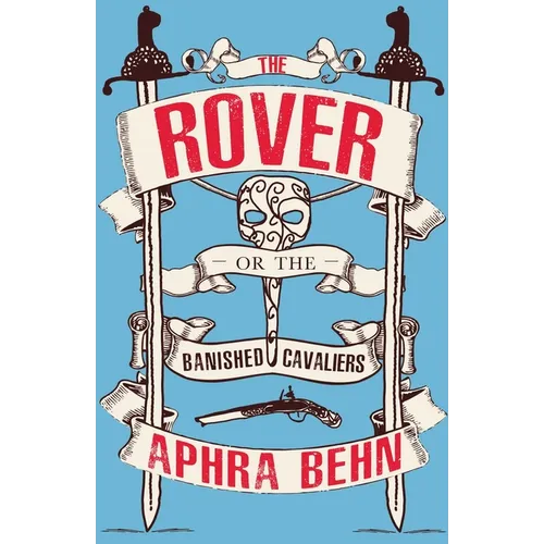 The Rover: or, The Banished Cavaliers - Paperback