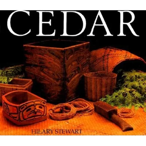 Cedar: Tree of Life to the Northwest Coast Indians - Paperback