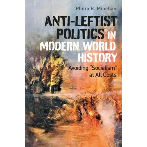 Anti-Leftist Politics in Modern World History: Avoiding 'Socialism' at All Costs - Paperback