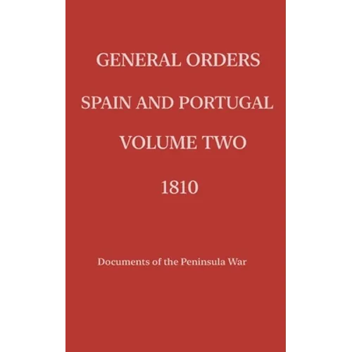 General Orders. Spain and Portugal. Volume II. 1810. - Paperback