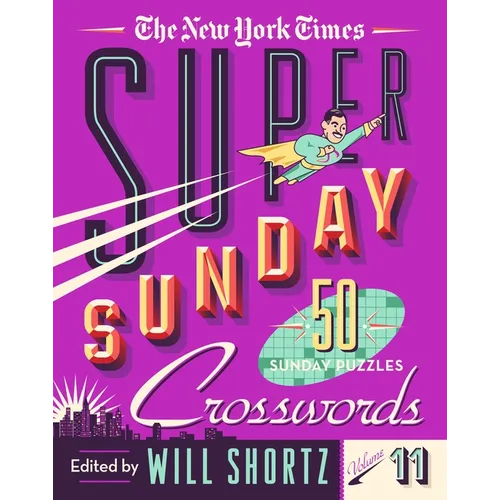 The New York Times Super Sunday Crosswords Volume 11: 50 Sunday Puzzles - Spiral