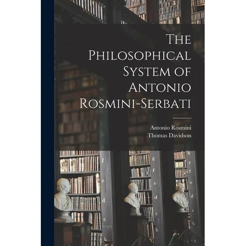 The Philosophical System of Antonio Rosmini-Serbati - Paperback