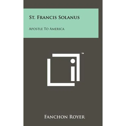 St. Francis Solanus: Apostle To America - Hardcover