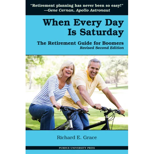When Every Day Is Saturday: The Retirement Guide for Boomers (2nd Ed.) - Paperback