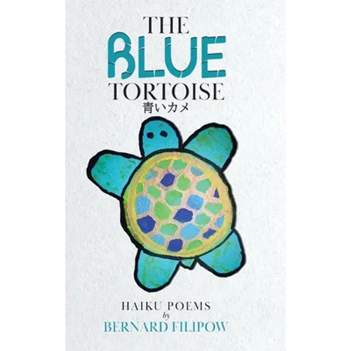 The Blue Tortoise: Haiku Poems - Hardcover