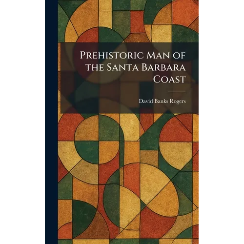 Prehistoric Man of the Santa Barbara Coast - Hardcover