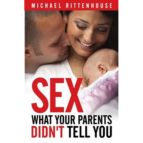 Sex: What Your Parents Didn't Tell You - Paperback