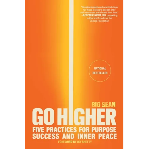 Go Higher: Five Practices for Purpose, Success, and Inner Peace - Paperback