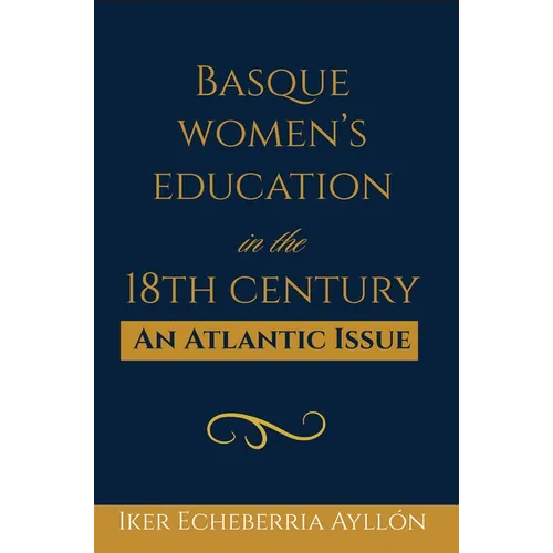 Basque Women's Education in the 18th Century: An Atlantic Issue - Paperback