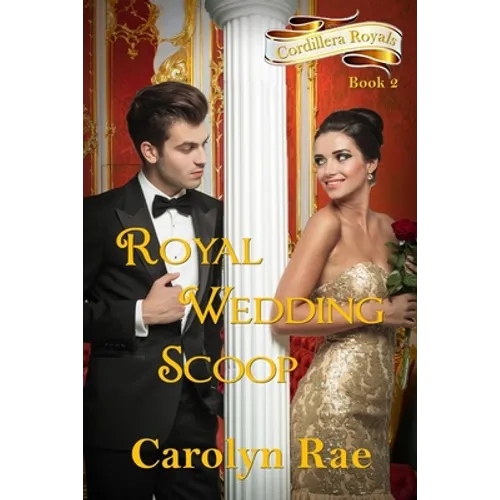 Royal Wedding Scoop: Cordillera Royals, Book Two - Paperback