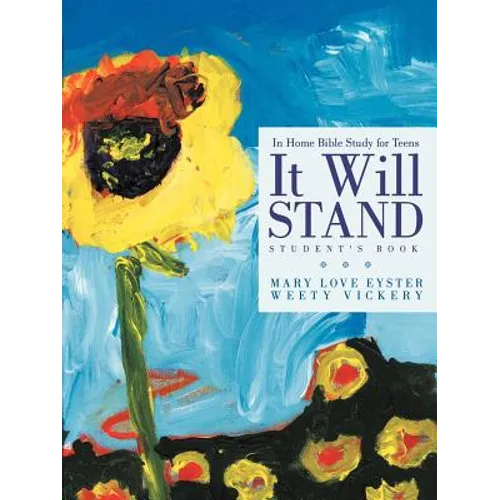 It Will Stand: Student's Book: In Home Bible Study for Teens - Paperback
