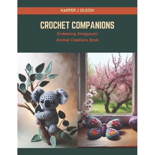 Crochet Companions: Endearing Amigurumi Animal Creations Book - Paperback