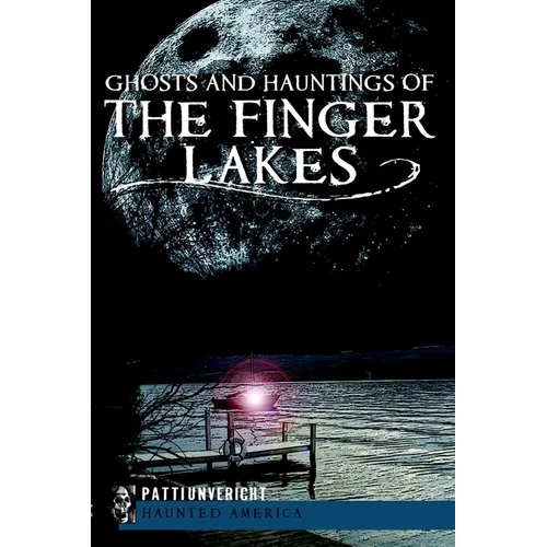 Ghosts and Hauntings of the Finger Lakes - Paperback