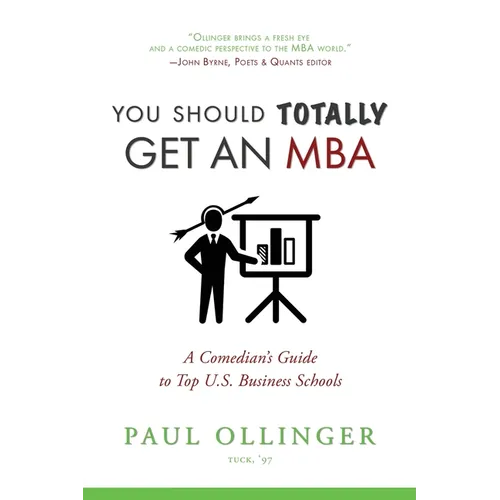 You Should (Totally) Get an MBA: A Comedian's Guide to Top U.S. Business Schools - Paperback