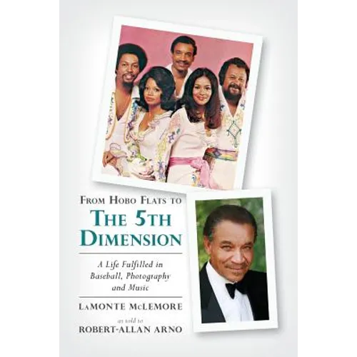 From Hobo Flats to The 5th Dimension: A Life Fulfilled in Baseball, Photography and Music - Paperback