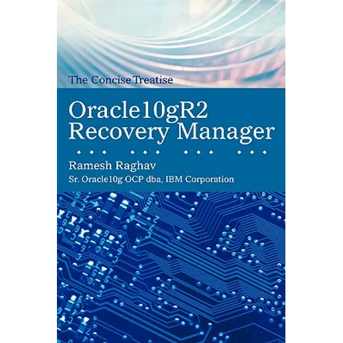 Oracle10gr2 Recovery Manager: The Concise Treatise - Paperback