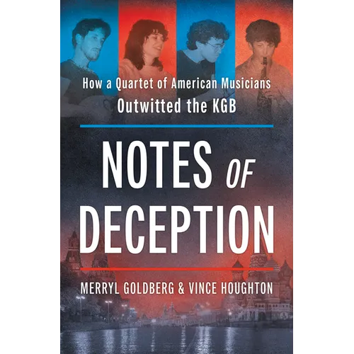 Notes of Deception: How a Quartet of American Musicians Outwitted the KGB - Hardcover