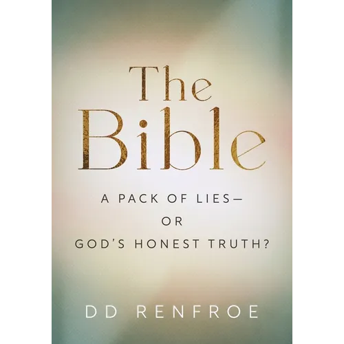 The Bible: A Pack of Lies-or God's Honest Truth? - Paperback