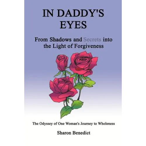 In Daddy's Eyes: From Shadows and Secrets Into the Light of Forgiveness - Paperback