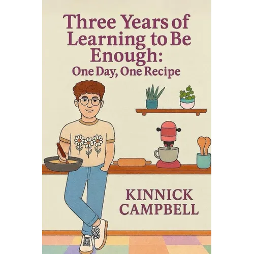 Three Years of Learning to Be Enough: One Day, One Recipe - Paperback