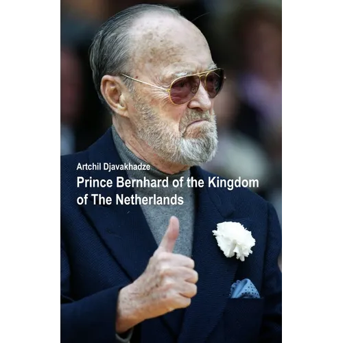 Prince Bernhard of the Kingdom of the Netherlands - Paperback