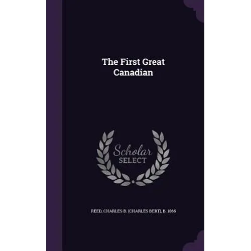 The First Great Canadian - Hardcover
