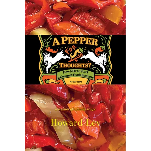A Pepper for Your Thoughts?: Or How Not to Start a Gourmet Foods Business - Hardcover