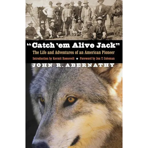 Catch 'em Alive Jack: The Life and Adventures of an American Pioneer - Paperback