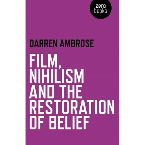 Film, Nihilism and the Restoration of Belief - Paperback